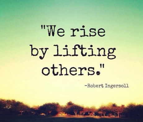 We rise by lifting others quote
